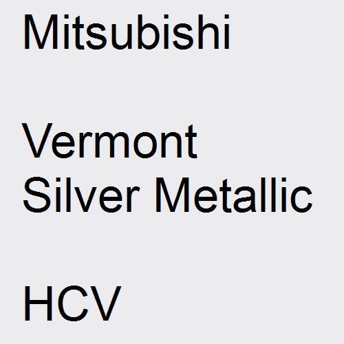 Mitsubishi, Vermont Silver Metallic, HCV.